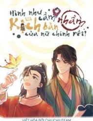 Truyện tranh Hình Như Cầm Nhầm Kịch Bản Của Nữ Chính Rồi!